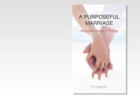 A PURPOSEFUL MARRIAGE, GOING FROM EXISTING TO THRIVING