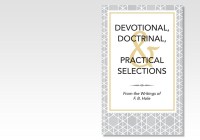 DEVOTIONAL, DOCTRINAL & PRACTICAL SELECTIONS FROM THE WRITINGS OF F.B. HOLE