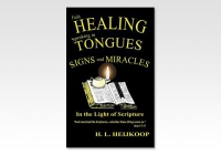 Faith Healing, Speaking in Tongues, Signs & Miracles