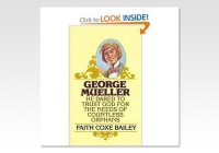 George Mueller (he Dared to Trust God for the Needs of Countless