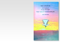 The Church: Is it about to go through the Great Tribulation? 2nd Ed.